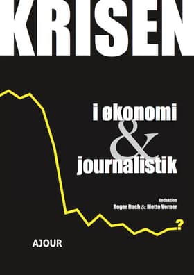 Krisen i økonomi & journalistik af Redaktion: Roger Buck