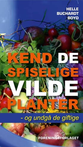 Kend de spiselige vilde planter - og undgå de giftige af Helle Buchardt Boyd