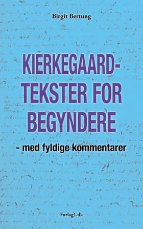 Kierkegaard-tekster for begyndere af Birgit Bertung