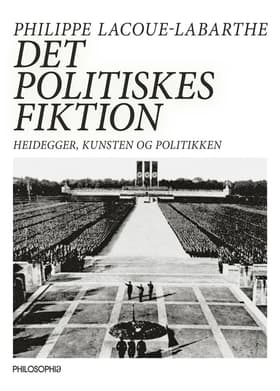 Det politiskes fiktion af Philippe Lacoue-Labarthe