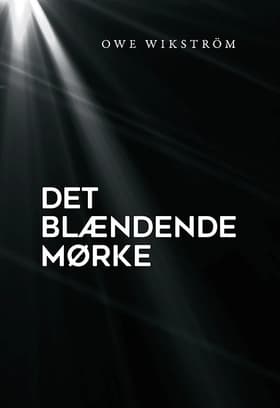 Det blændende mørke af Owe Wikström