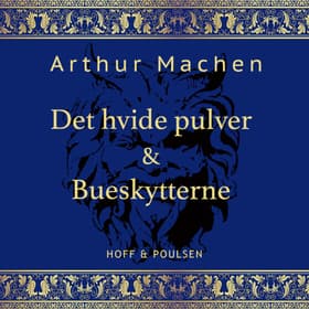 Det hvide pulver & Bueskytterne af Arthur Machen