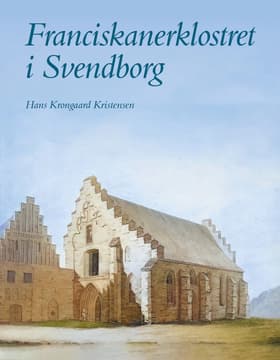 Franciskanerklostret i Svendborg af Hans Krongaard Kristensen