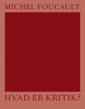 Hvad er kritik? af Michel Foucault