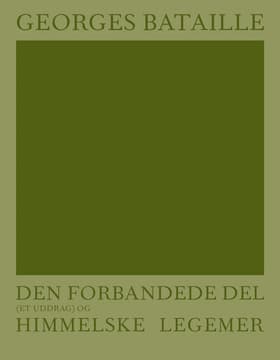 Den forbandede del (et uddrag) og Himmelske legemer af Georges Bataille