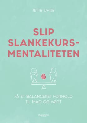 Slip slankekursmentaliteten af Jette Uhre