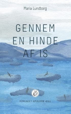 Gennem en hinde af is af Maria Lundborg