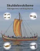 Skuldelevskibene – vikingernes værktøjskasse