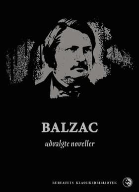 Balzac - udvalgte noveller af Honoré de Balzac