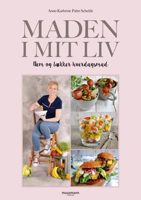 Maden i mit liv af Anne-Kathrine Schelde
