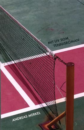 Mit liv som tennisroman af Andreas Merkel