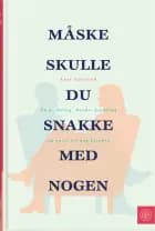 Måske skulle du snakke med nogen