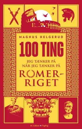100 ting jeg tænker på når jeg tænker på Romerriget af Magnus Helgerud