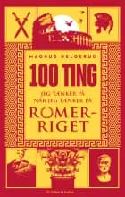 100 ting jeg tænker på når jeg tænker på Romerriget