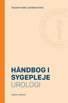 Håndbog i sygepleje: Urologi af Susanne Vahr Lauridsen (red.)