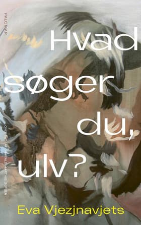 Hvad søger du, ulv? af Eva Vjezjnavjets