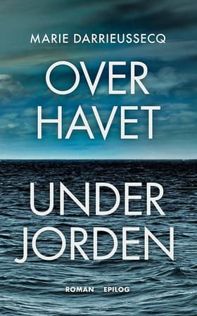 Over havet under jorden af Marie Darrieussecq