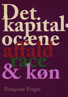 Det kapitalocæne affald, race & køn af Francoise Vergés