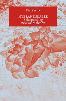 Nye landskaber af Elvia Wilk
