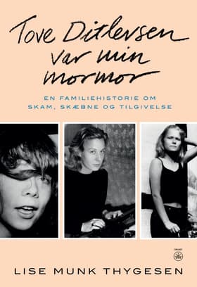 Tove Ditlevsen var min mormor af Lise Munk Thygesen