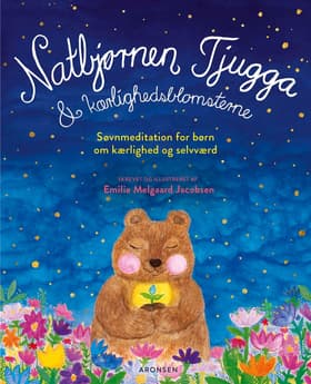 Natbjørnen Tjugga og kærlighedsblomsterne af Emilie Melgaard Jacobsen