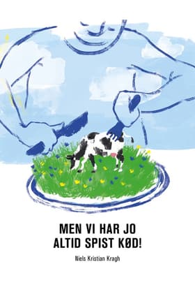 Men vi har jo altid spist kød! af Niels Kristian Kragh