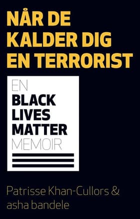 Når de kalder dig en terrorist af Patrisse Khan-Cullors