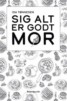 Sig alt er godt mor af Mikael Josephsen