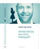 Hvordan skal jeg leve mit liv, Kierkegaard?
