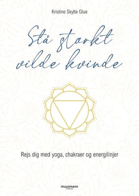 Stå stærkt, vilde kvinde af Kristine Skytte Glue