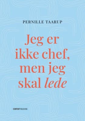 Jeg er ikke chef, men jeg skal lede af Pernille Taarup