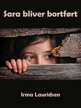 Sara bliver bortført af Irma Lauridsen