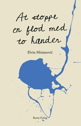 At stoppe en flod med to hænder af Elvin Misimović
