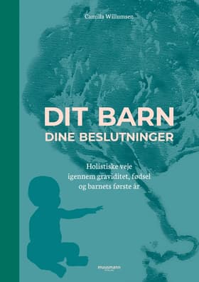Dit barn - dine beslutninger af Camilla Willumsen