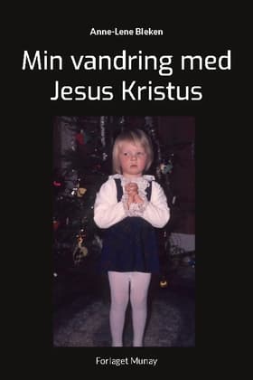 Min vandring med Jesus Kristus af Anne-Lene Bleken