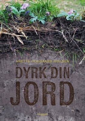 Dyrk din JORD af Anette Hougaard Nielsen