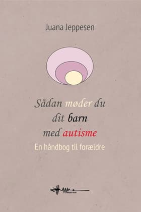 Sådan møder du dit barn med autisme af Juana Jeppesen