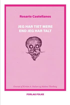 Jeg har tiet mere end jeg har talt af Rosario Castellanos