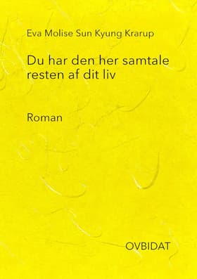 Du har den her samtale resten af dit liv af Eva Molise Sun Kyung Krarup