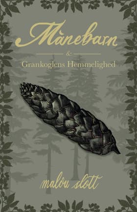 Månebarn & Grankoglens Hemmelighed af Malou Slott