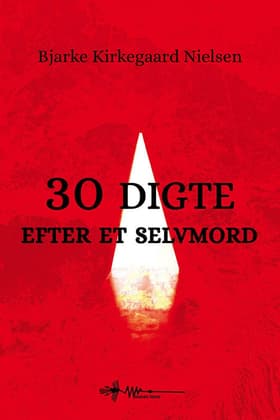 30 digte efter et selvmord af Bjarke Kirkegaard Nielsen