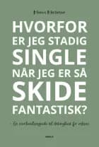 Hvorfor er jeg stadig single når jeg er så skide fantastisk?