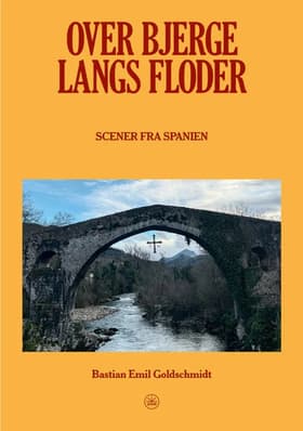 Over bjerge, langs floder af Bastian Emil Goldschmidt