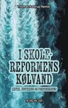 I SKOLEREFORMENS KØLVAND