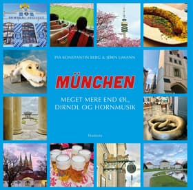 München - Meget mere end øl, Dirndl og hornmusik af Jørn Limann