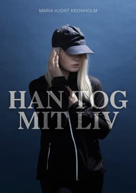 Han tog mit liv af Maria Kronholm