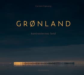 GRØNLAND - kontrasternes land af Carsten Egevang