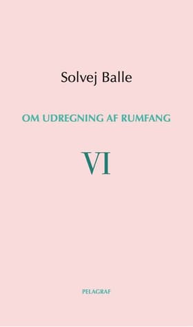 Om udregning af rumfang VI af Solvej Balle