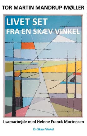 Livet set fra en skæv vinkel af Tor Martin Mandrup-Møller