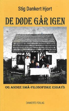 DE DØDE GÅR IGEN og andre små-filosofiske essays af Stig Dankert Hjort